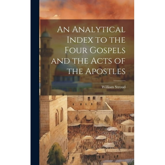 An Analytical Index to the Four Gospels and the Acts of the Apostles (Hardcover)