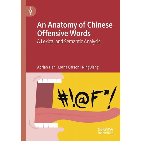 An Anatomy of Chinese Offensive Words: A Lexical and Semantic Analysis, (Paperback)