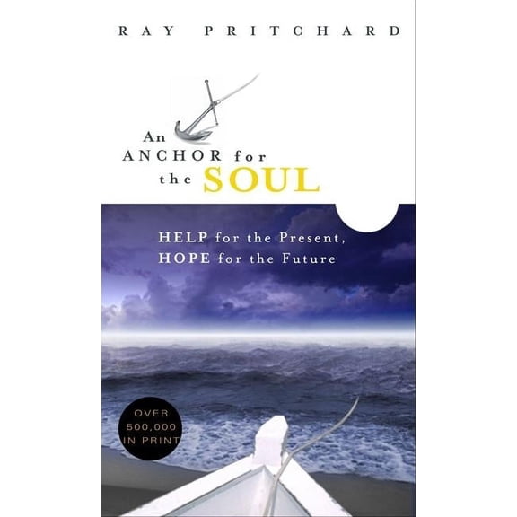 An Anchor for the Soul: Help for the Present, Hope for the Future, (Paperback)