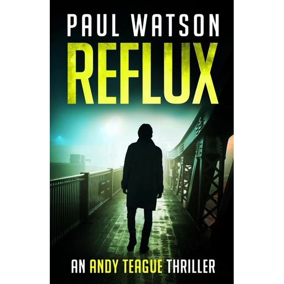 An Andy Teague Thriller Reflux: An Andy Teague Thriller, Book 1, (Paperback)
