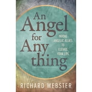 An Angel for Anything Invoke Angelic Allies to Elevate Your Life, Paperback