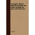 thumbnail image 1 of An Angler's Basket Filled in Sunshine and Shade Through the Space of Forty Years., 1 of 1