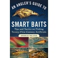 thumbnail image 1 of Pre-Owned An Angler's Guide to Smart Baits : Tips and Tactics on Fishing Twenty-First Century Artificials (Paperback) 9781510716728, 1 of 1