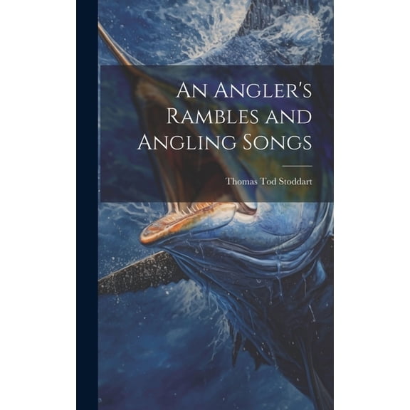 An Angler's Rambles and Angling Songs, (Hardcover)