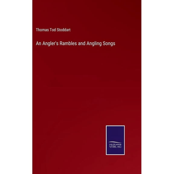 An Angler's Rambles and Angling Songs, (Hardcover)