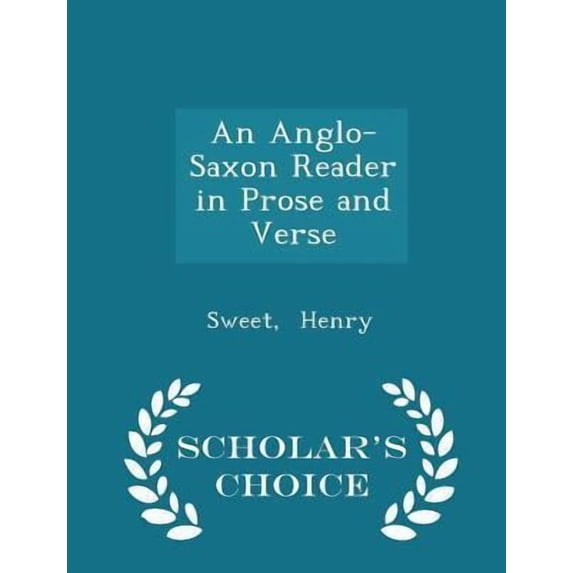 An Anglo-Saxon Reader in Prose and Verse - Scholar's Choice Edition Paperback