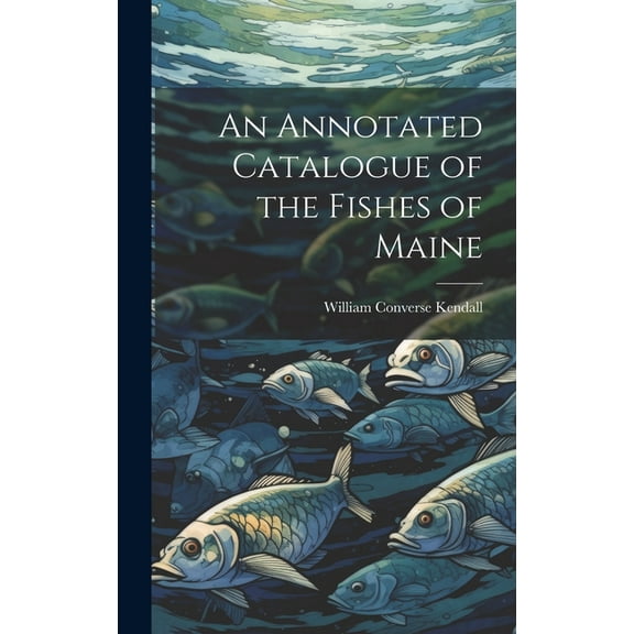 An Annotated Catalogue of the Fishes of Maine