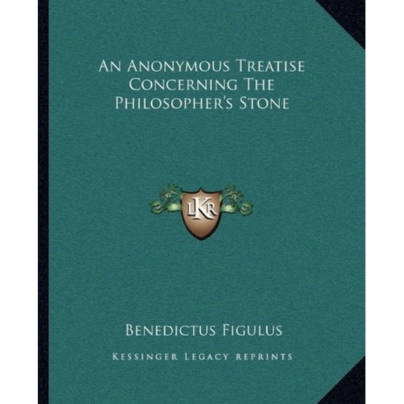 An Anonymous Treatise Concerning The Philosophers Stone Paperback 1162868856 9781162868851 Benedictus Figulus