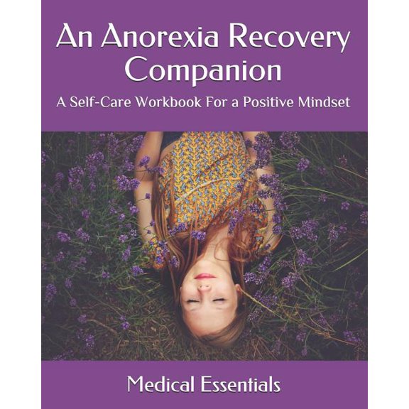An Anorexia Recovery Companion : A Self-Care Workbook For a Positive Mindset (Paperback)