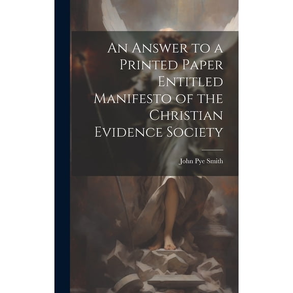 An Answer to a Printed Paper Entitled Manifesto of the Christian Evidence Society (Hardcover)