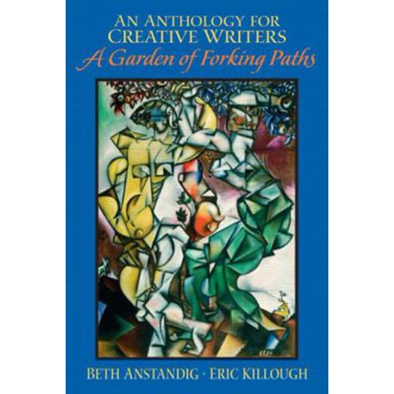 Pre-Owned An Anthology for Creative Writers: A Garden of Forking Paths (Paperback) 0131135015 9780131135017