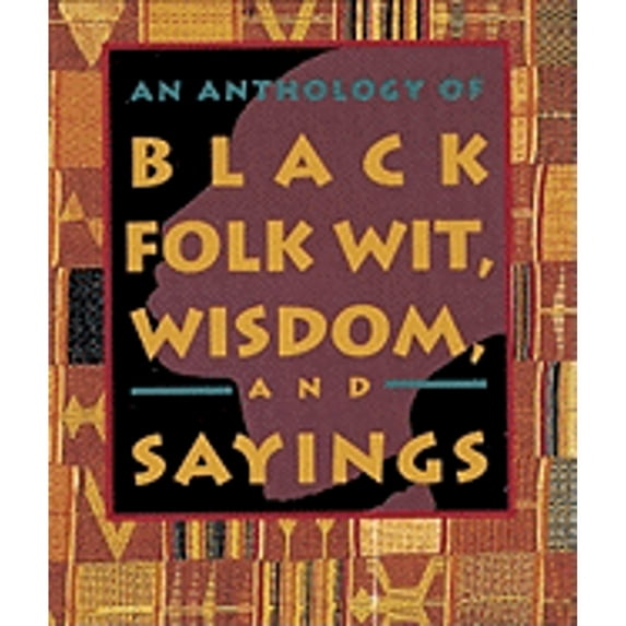 Pre-Owned An Anthology of Black Folk Wit, Wisdom, and Sayings (Gift Books) (Hardcover) 0836230647 9780836230642