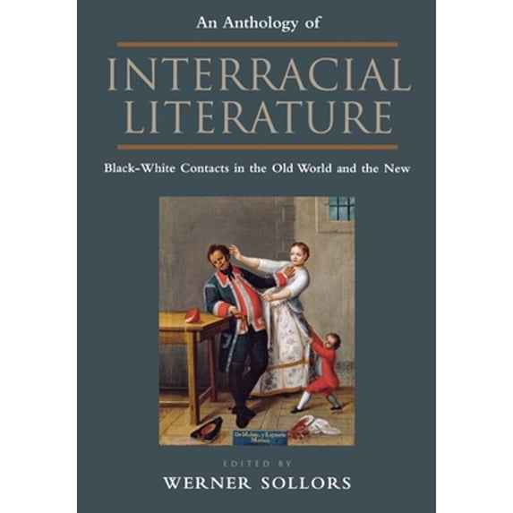 Pre-Owned An Anthology of Interracial Literature : Black-White Contacts in the Old World and the New (Paperback) 9780814781449