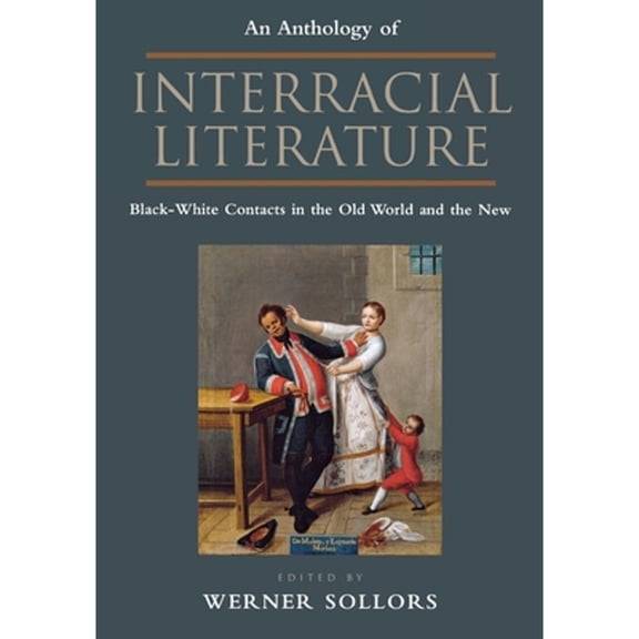 Pre-Owned An Anthology of Interracial Literature : Black-White Contacts in the Old World and the New (Paperback) 9780814781449