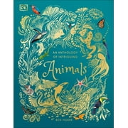 DK Childrens Anthologies An Anthology of Intriguing Animals Discover the Fascinating Truths of the Animal Kingdom, Hardcover