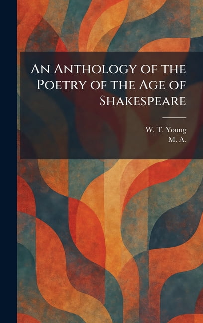 An Anthology of the Poetry of the Age of Shakespeare, (Hardcover)