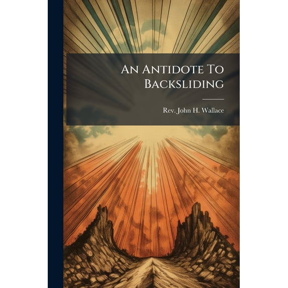 An Antidote To Backsliding (Paperback)