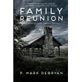 thumbnail image 1 of Family Reunion: When the Apocalyse happens only one thing matters, Family  An Apocalypse Family   Paperback  0692354352 9780692354353 P. Mark DeBryan, 1 of 1
