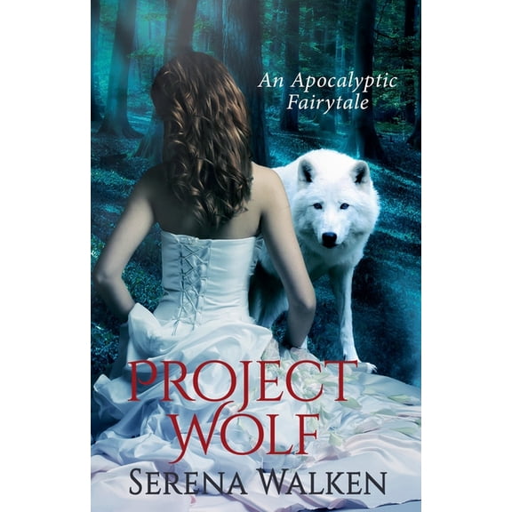An Apocalyptic Fairytale Project Wolf, Book 1, (Paperback)