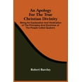 thumbnail image 1 of An Apology For The True Christian Divinity : Being An Explanation And Vindication Of The Principles And Doctrines Of The People Called Quakers (Paperback), 1 of 1