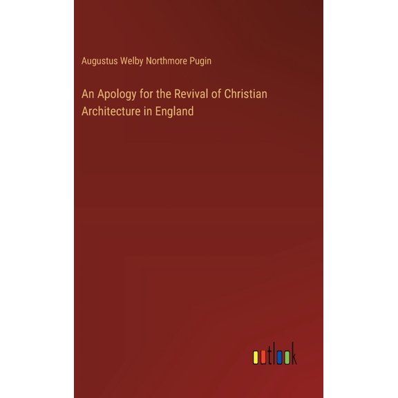 An Apology for the Revival of Christian Architecture in England (Hardcover)