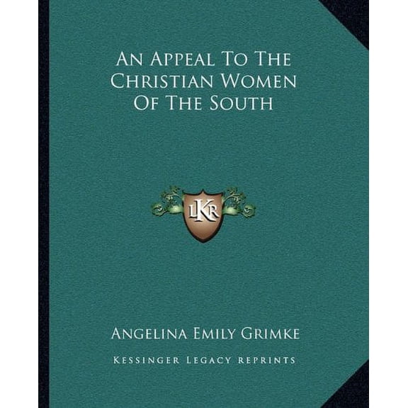 An Appeal To The Christian Women Of The South Paperback 116265256X 9781162652566 Angelina Emily Grimke