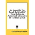 thumbnail image 1 of An Appeal To The People In Behalf Of Their Rights As Authorized Interpreters Of The Bible (1860) (Paperback), 1 of 1