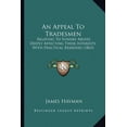 thumbnail image 1 of An Appeal To Tradesmen : Relating To Sundry Abuses Deeply Affecting Their Interests, With Practical Remedies (1863) (Paperback), 1 of 1