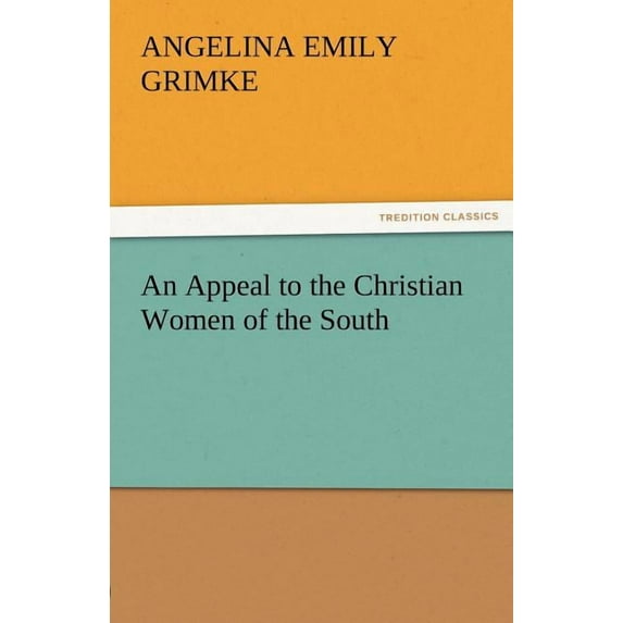 An Appeal to the Christian Women of the South (Paperback)