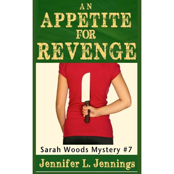 An Appetite for Revenge: Sarah Woods Book 7 Paperback 1499500467 9781499500462 Jennifer J. Jennings