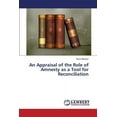 thumbnail image 1 of An Appraisal of the Role of Amnesty as a Tool for Reconciliation (Paperback), 1 of 1