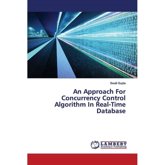 An Approach For Concurrency Control Algorithm In Real-Time Database Paperback 6200092141 9786200092144 Swati Gupta