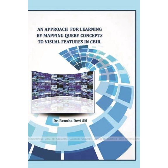 An Approach for Learning by Mapping Query Concepts to Visual Features in CBIR., (Paperback)
