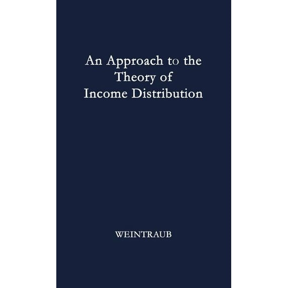 An Approach to the Theory of Income Distribution, (Hardcover)