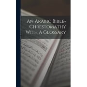 An Arabic Bible-chrestomathy With A Glossary, Hardcover