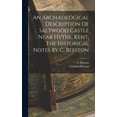 thumbnail image 1 of An Archæological Description Of Saltwood Castle Near Hythe, Kent, The Historical Notes By C. Beeston (Hardcover), 1 of 1