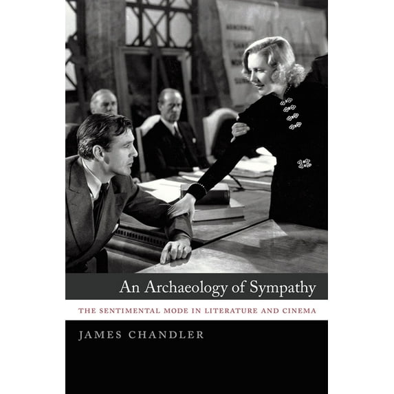 An Archaeology of Sympathy: The Sentimental Mode in Literature and Cinema, (Hardcover)