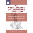 thumbnail image 1 of An Archaeology of Unchecked Capitalism: From the American Rust Belt to the Developing World, (Hardcover), 1 of 1