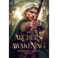 thumbnail image 1 of Of Crowns & Quills An Archer's Awakening: An exciting romantic mm fantasy adventure, Book 1, (Hardcover), 1 of 1