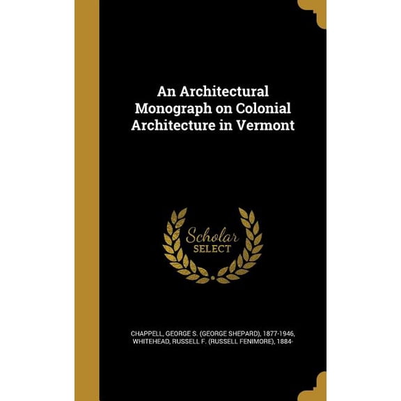 An Architectural Monograph on Colonial Architecture in Vermont (Hardcover)