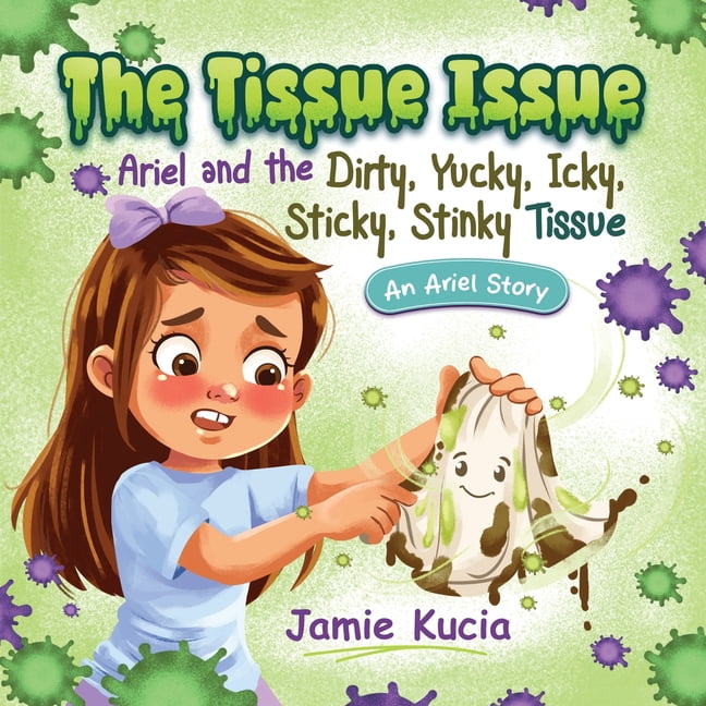 An Ariel Story The Tissue Issue: Ariel and the Dirty, Yucky, Icky, Sticky, Stinky Tissue, Book 1, (Paperback)
