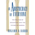 thumbnail image 1 of Pre-Owned An Aristocracy of Everyone: The Politics of Education and the Future of America (Paperback) 019509154X 9780195091540, 1 of 1