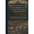 thumbnail image 1 of An Arrangement Of The Genealogies In The Old Testament And Apocrypha (Paperback), 1 of 1