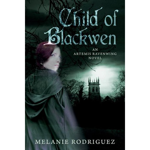 An Artemis Ravenwing Novel: Child of Blackwen: An Artemis Ravenwing Novel (Paperback)
