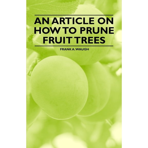 An Article on How to Prune Fruit Trees, (Paperback)