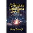 thumbnail image 1 of An Artificial Intelligence Novel (Hardcover), 1 of 1
