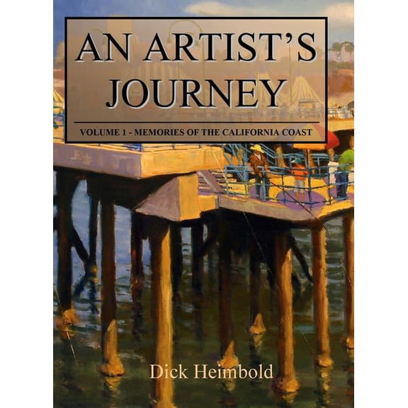 An Artist's Journey, Volume 1: Memories of the California Coast, (Hardcover)