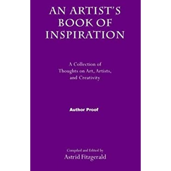 Pre-Owned An Artist's Book of Inspiration: A Collection of Thoughts on Art, Artists, and Creativity (Paperback) 0940262762 9780940262768