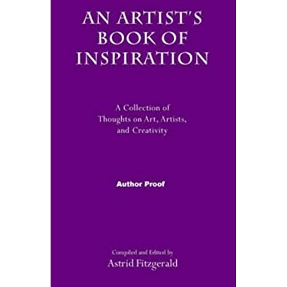 Pre-Owned An Artist's Book of Inspiration: A Collection of Thoughts on Art, Artists, and Creativity (Paperback) 0940262762 9780940262768