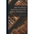 thumbnail image 1 of An Assyrian Manual for the Use of Beginners (Hardcover), 1 of 6